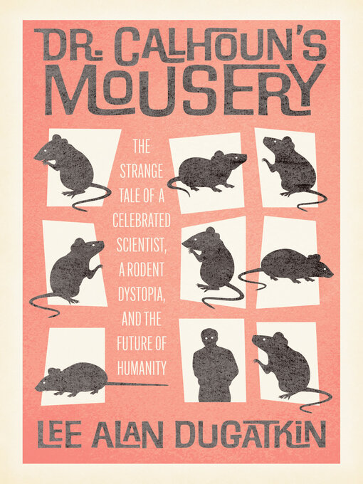 Title details for Dr. Calhoun's Mousery by Lee Alan Dugatkin - Available